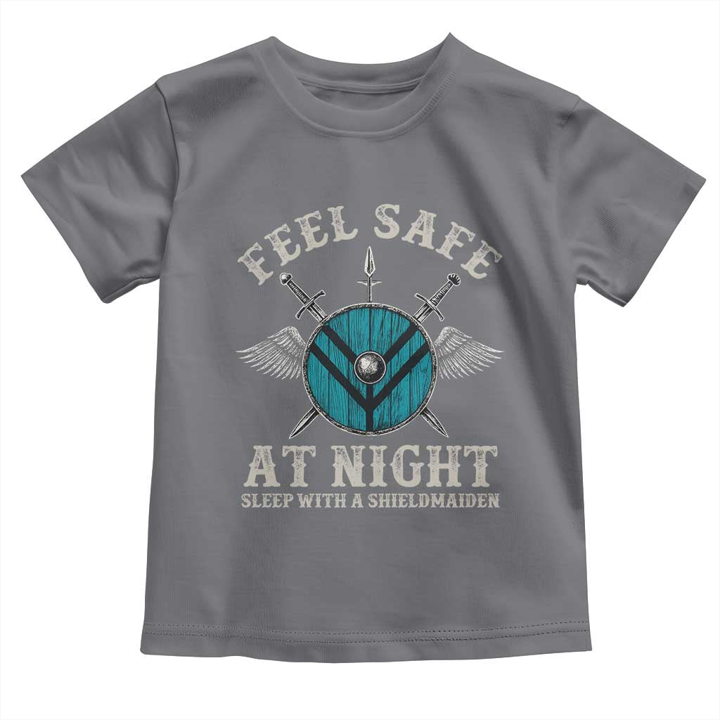 Funny Feel Safe At Night Sleep With A Shieldmaiden Toddler T Shirt Viking Pride - Wonder Print Shop
