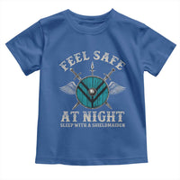 Funny Feel Safe At Night Sleep With A Shieldmaiden Toddler T Shirt Viking Pride - Wonder Print Shop