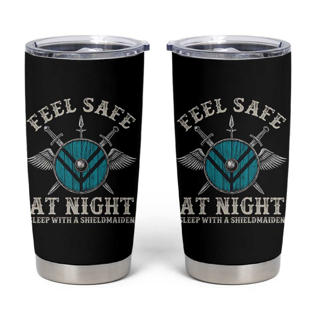 Funny Feel Safe At Night Sleep With A Shieldmaiden Tumbler Cup Viking Pride - Wonder Print Shop
