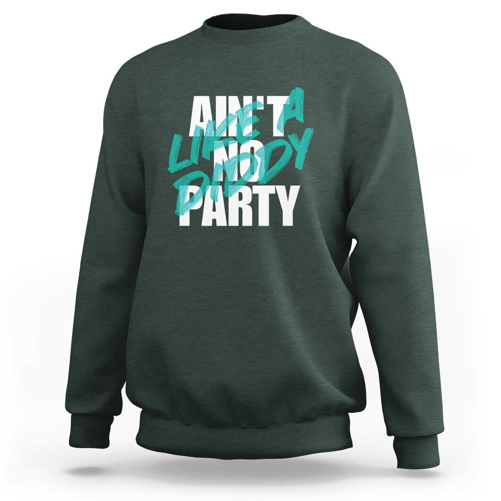 Ain't No Party Like A Diddy Party Sweatshirt Brushed Text - Wonder Print Shop