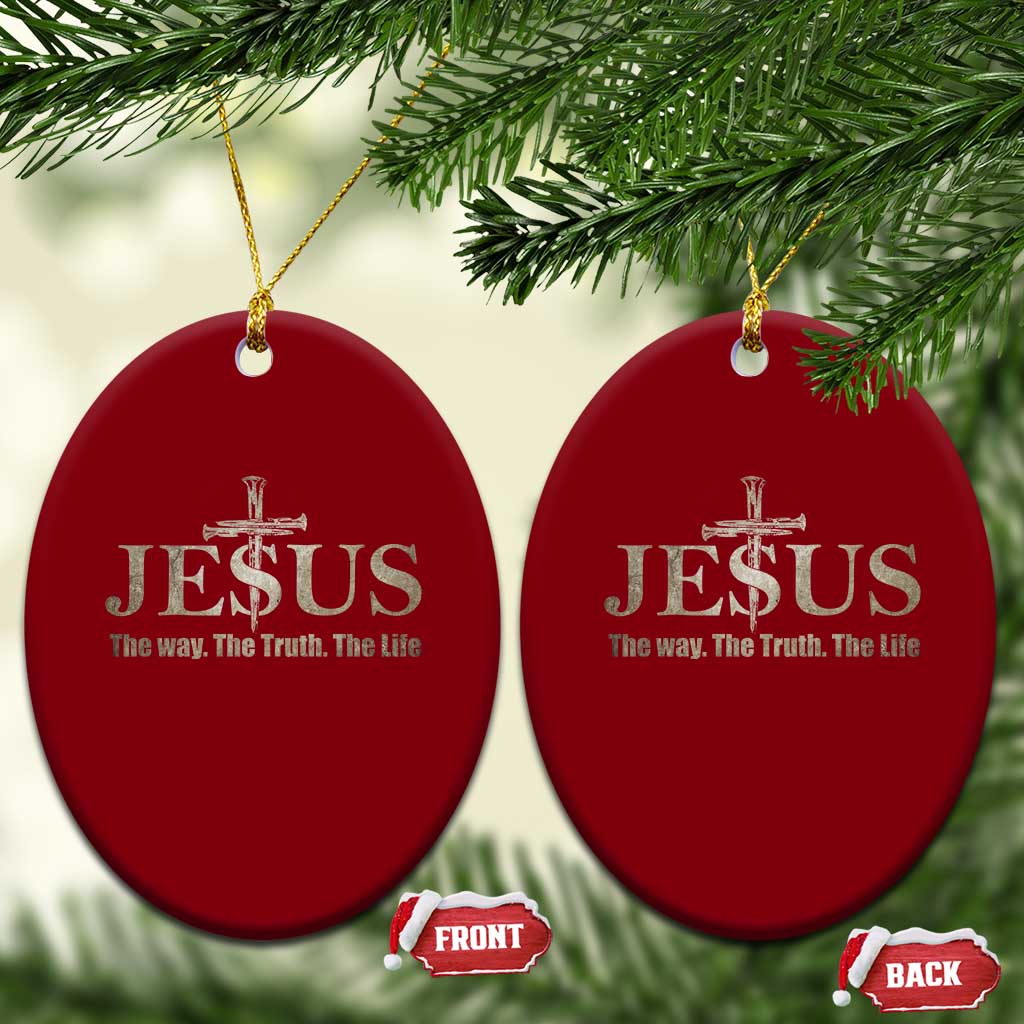 Jesus The Way The Truth The Life Ceramic Ornament Christian Cross Nails - Wonder Print Shop