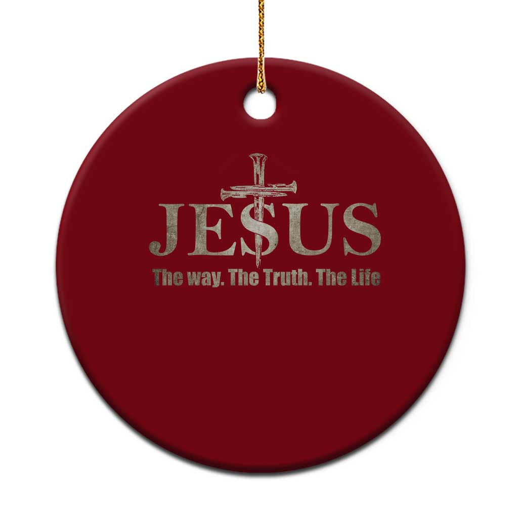 Jesus The Way The Truth The Life Ceramic Ornament Christian Cross Nails - Wonder Print Shop