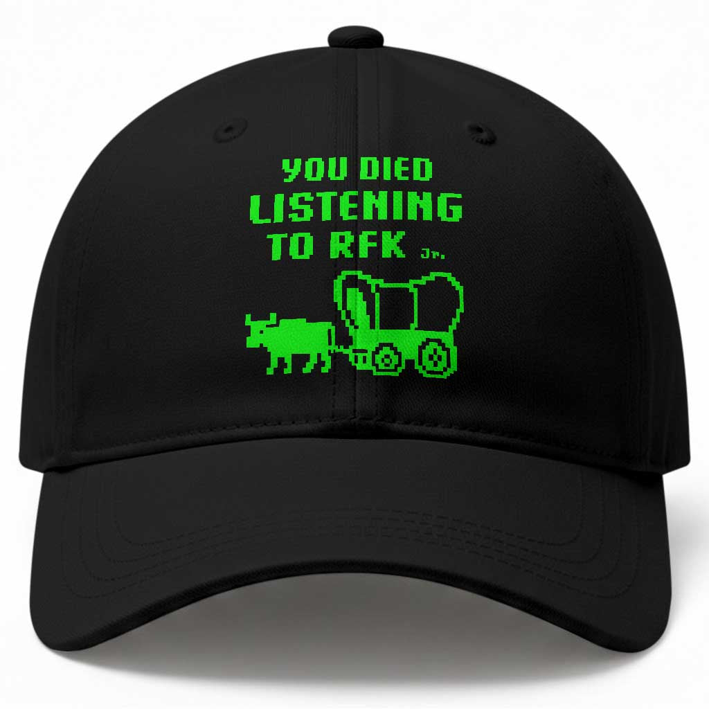 Funny You Died Listening To RFK Jr Baseball Cap Oregon Trail Cow Wagon