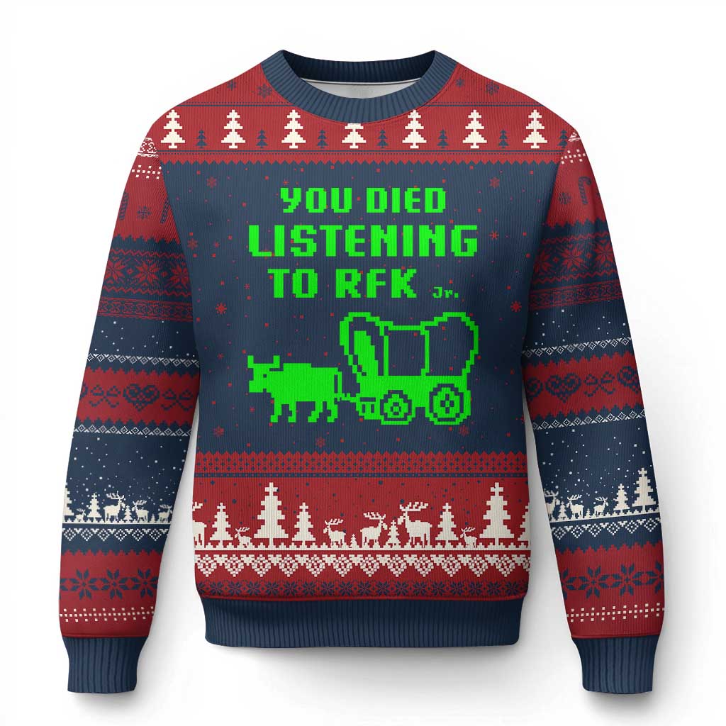 Funny You Died Listening To RFK Jr Ugly Christmas Sweater Oregon Trail Cow Wagon - Wonder Print Shop