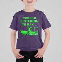 Funny You Died Listening To RFK Jr T Shirt For Kid Oregon Trail Cow Wagon - Wonder Print Shop