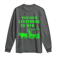 Funny You Died Listening To RFK Jr Long Sleeve Shirt Oregon Trail Cow Wagon - Wonder Print Shop