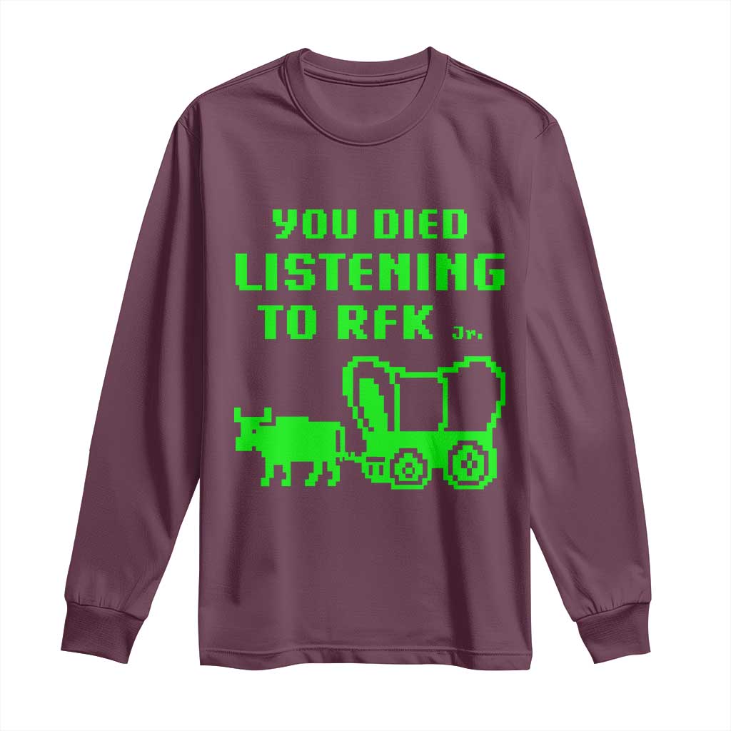 Funny You Died Listening To RFK Jr Long Sleeve Shirt Oregon Trail Cow Wagon - Wonder Print Shop