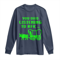 Funny You Died Listening To RFK Jr Long Sleeve Shirt Oregon Trail Cow Wagon - Wonder Print Shop