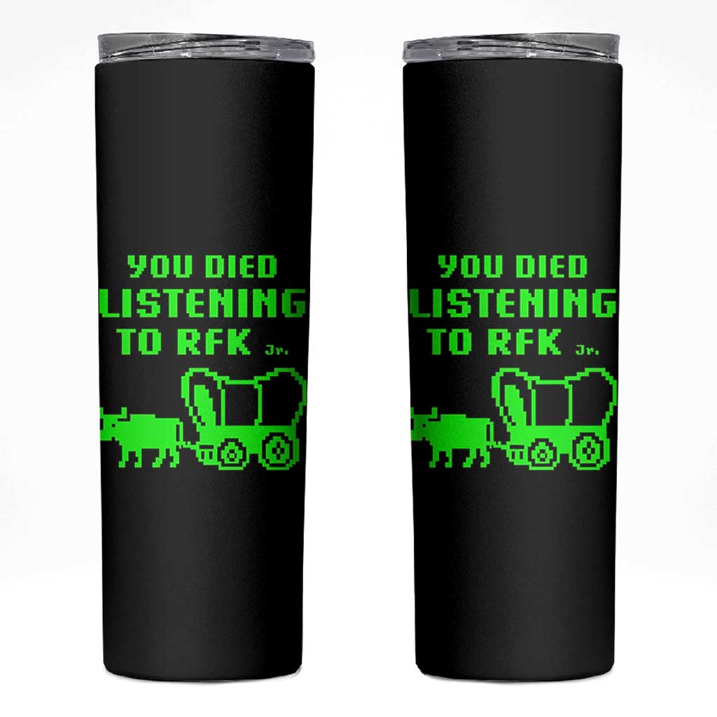 Funny You Died Listening To RFK Jr Skinny Tumbler Oregon Trail Cow Wagon - Wonder Print Shop