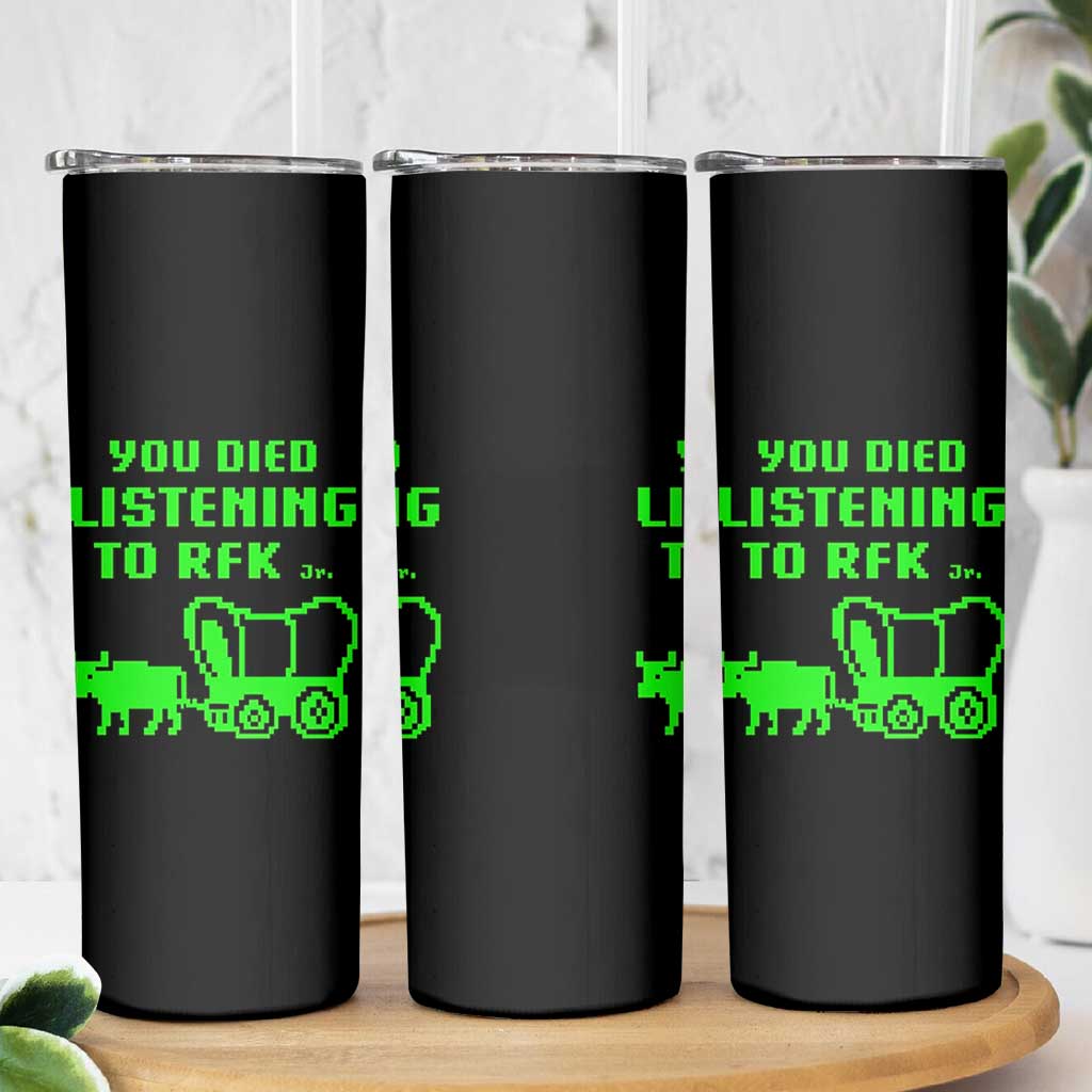 Funny You Died Listening To RFK Jr Skinny Tumbler Oregon Trail Cow Wagon - Wonder Print Shop