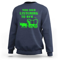 Funny You Died Listening To RFK Jr Sweatshirt Oregon Trail Cow Wagon - Wonder Print Shop