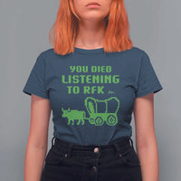 Funny You Died Listening To RFK Jr T Shirt For Women Oregon Trail Cow Wagon - Wonder Print Shop