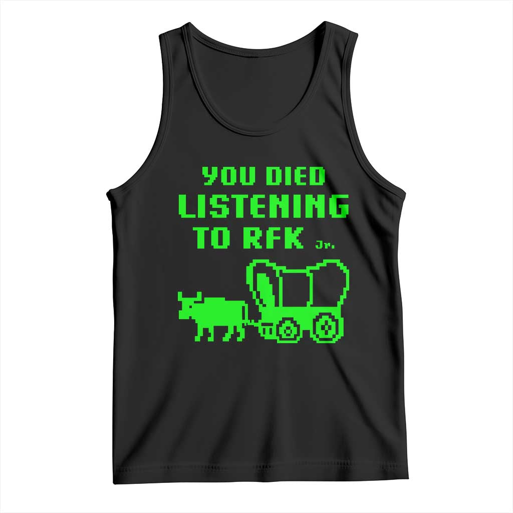 Funny You Died Listening To RFK Jr Tank Top Oregon Trail Cow Wagon - Wonder Print Shop