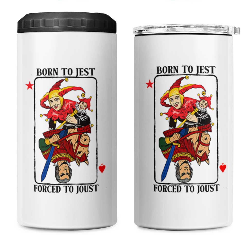 Funny Born To Jest Forced To Joust 4 in 1 Can Cooler Tumbler Medieval Renaissance Meme - Wonder Print Shop