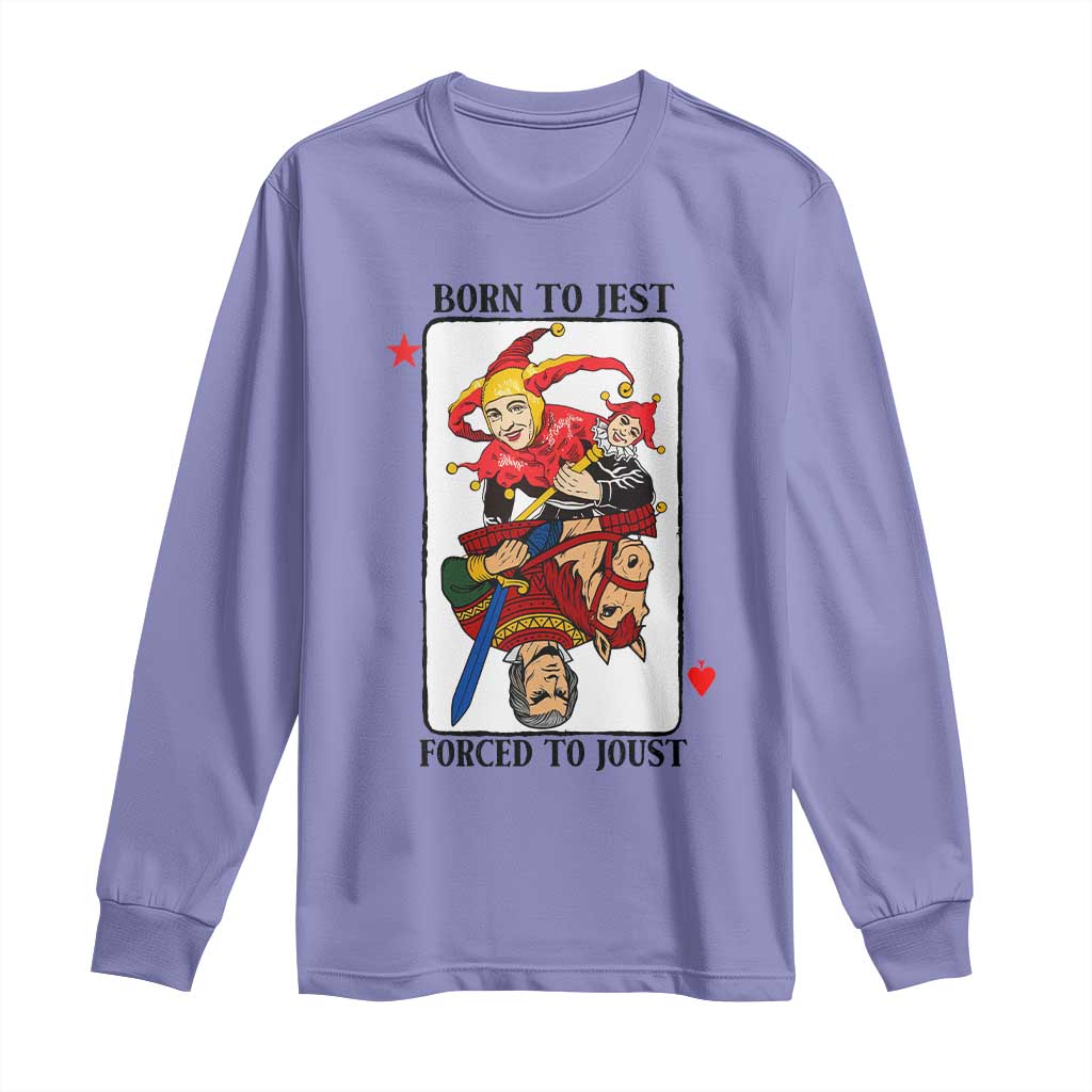 Funny Born To Jest Forced To Joust Long Sleeve Shirt Medieval Renaissance Meme - Wonder Print Shop