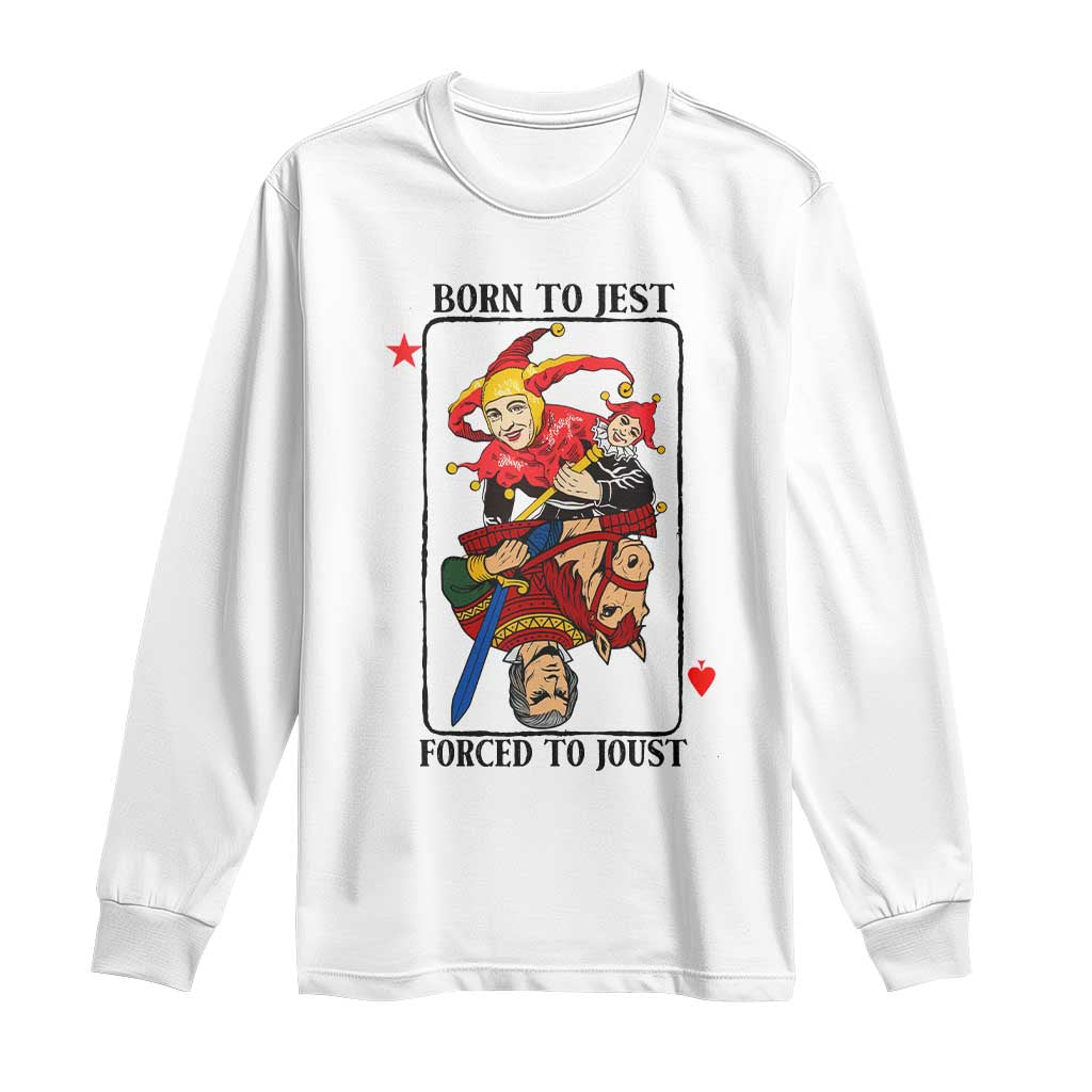 Funny Born To Jest Forced To Joust Long Sleeve Shirt Medieval Renaissance Meme - Wonder Print Shop