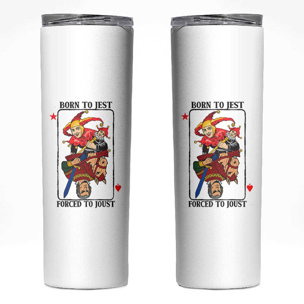 Funny Born To Jest Forced To Joust Skinny Tumbler Medieval Renaissance Meme - Wonder Print Shop