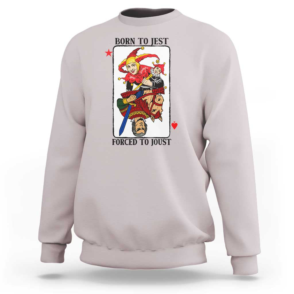 Funny Born To Jest Forced To Joust Sweatshirt Medieval Renaissance Meme - Wonder Print Shop
