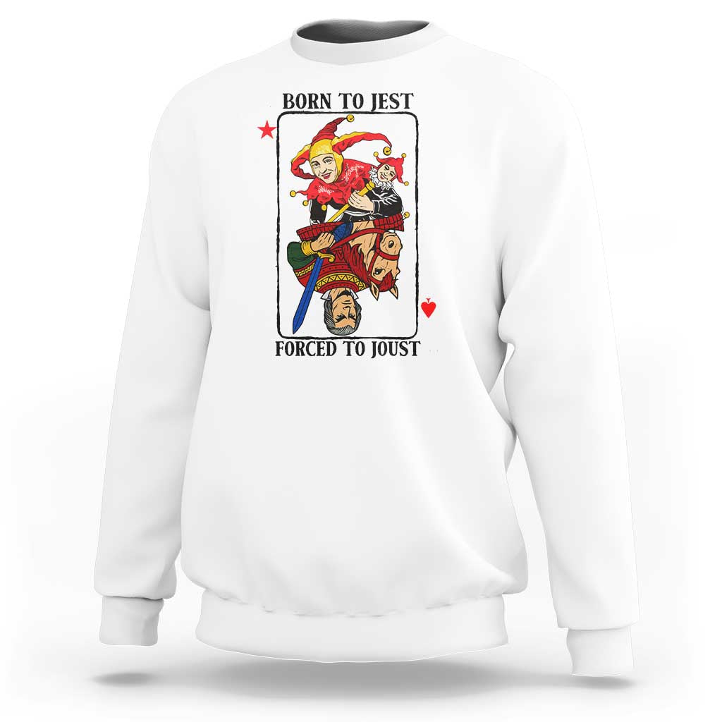 Funny Born To Jest Forced To Joust Sweatshirt Medieval Renaissance Meme - Wonder Print Shop