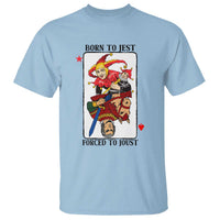 Funny Born To Jest Forced To Joust T Shirt Medieval Renaissance Meme - Wonder Print Shop