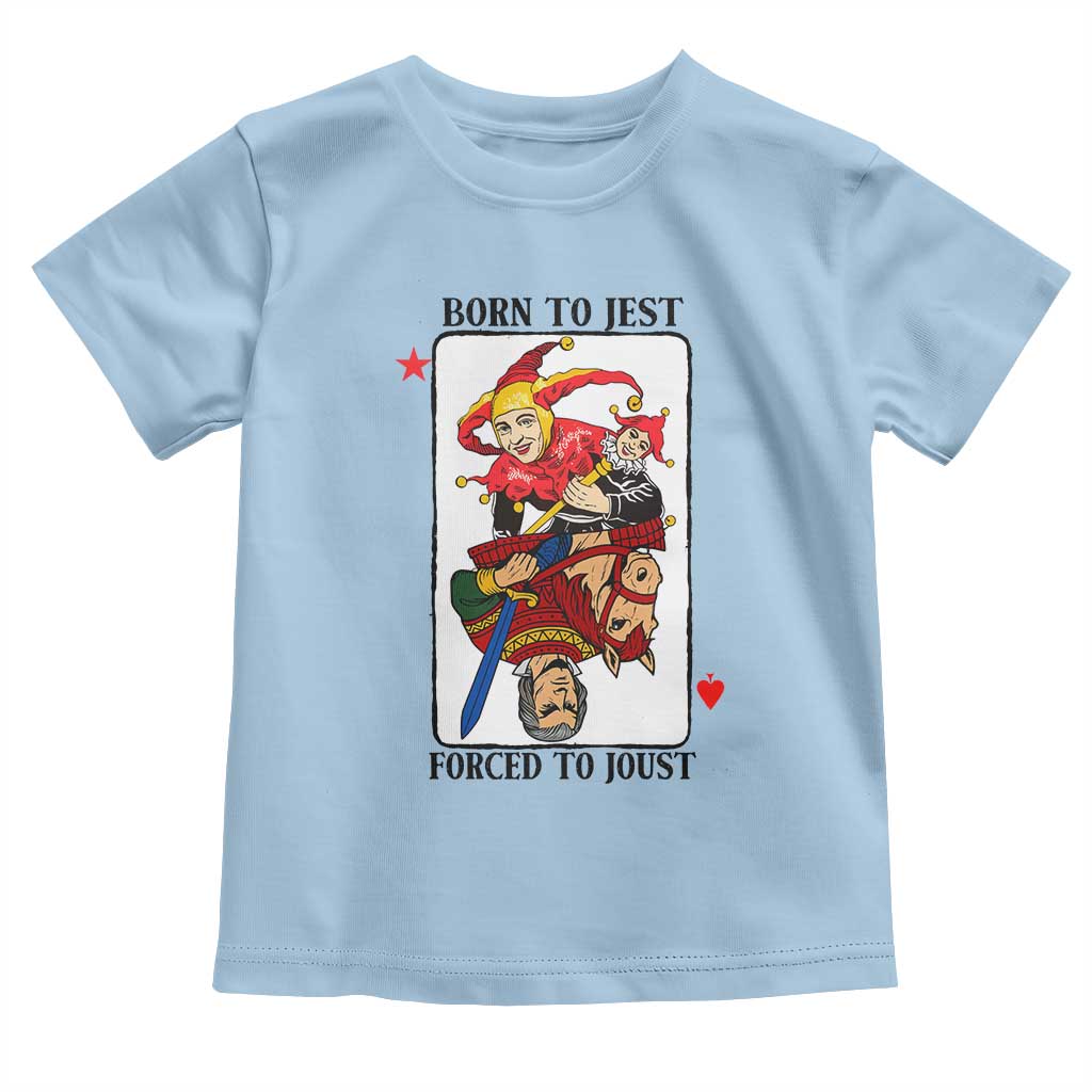 Funny Born To Jest Forced To Joust Toddler T Shirt Medieval Renaissance Meme - Wonder Print Shop