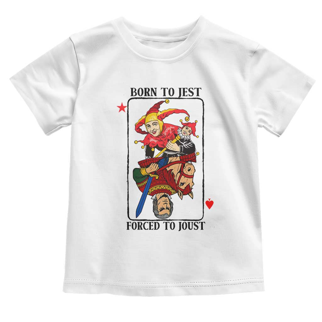 Funny Born To Jest Forced To Joust Toddler T Shirt Medieval Renaissance Meme - Wonder Print Shop