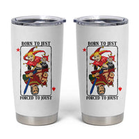 Funny Born To Jest Forced To Joust Tumbler Cup Medieval Renaissance Meme - Wonder Print Shop