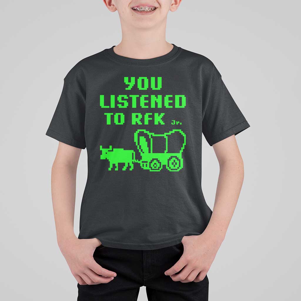 Funny You Listened To RFK Jr T Shirt For Kid Oregon Trail Cow Wagon - Wonder Print Shop