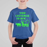 Funny You Listened To RFK Jr T Shirt For Kid Oregon Trail Cow Wagon - Wonder Print Shop