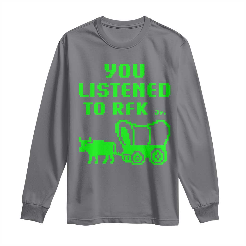Funny You Listened To RFK Jr Long Sleeve Shirt Oregon Trail Cow Wagon - Wonder Print Shop
