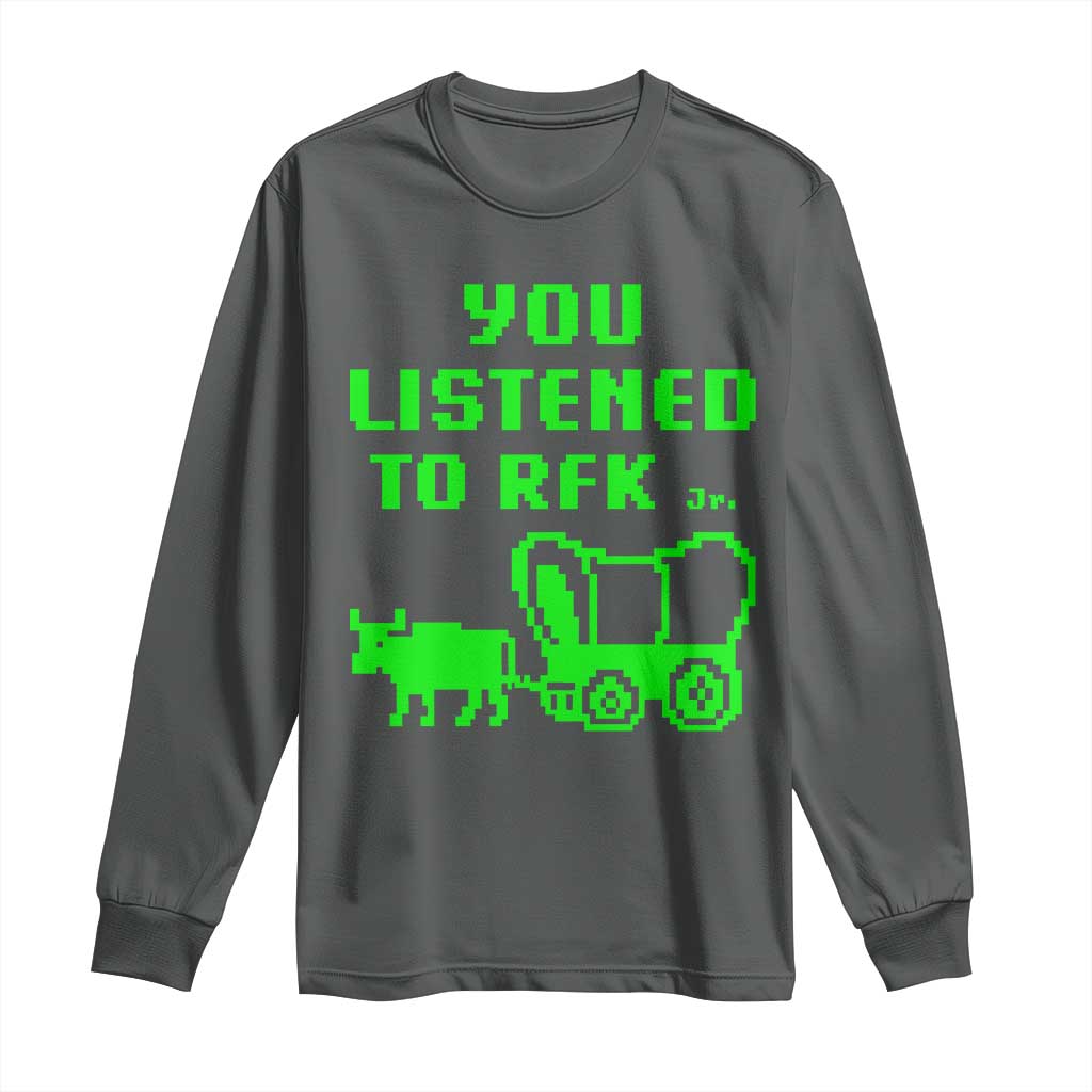 Funny You Listened To RFK Jr Long Sleeve Shirt Oregon Trail Cow Wagon - Wonder Print Shop