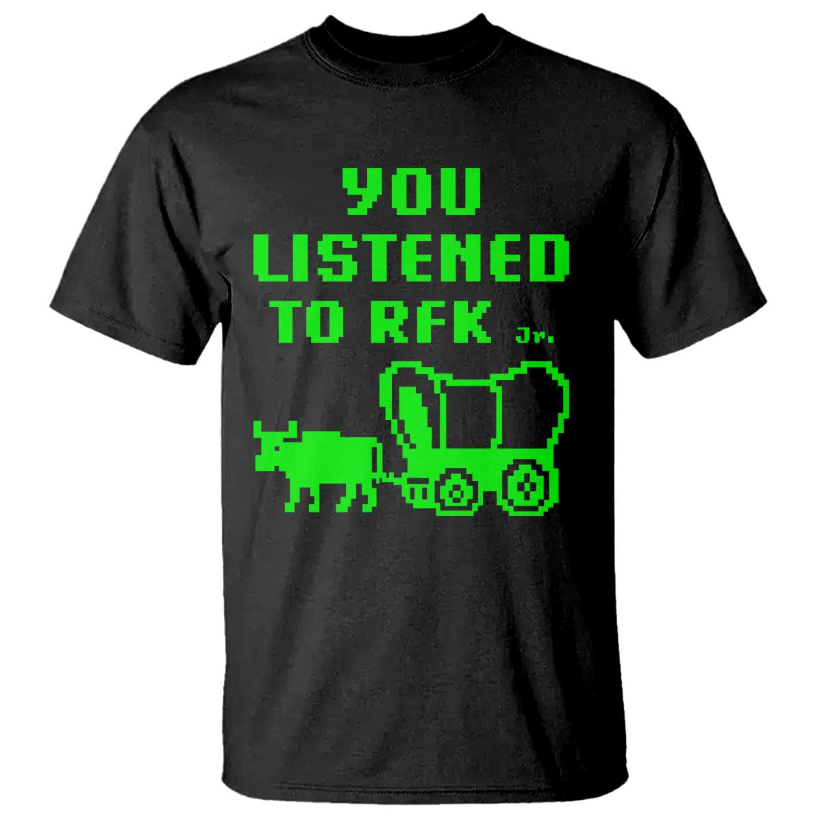 Funny You Listened To RFK Jr T Shirt Oregon Trail Cow Wagon - Wonder Print Shop