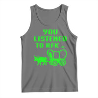 Funny You Listened To RFK Jr Tank Top Oregon Trail Cow Wagon - Wonder Print Shop