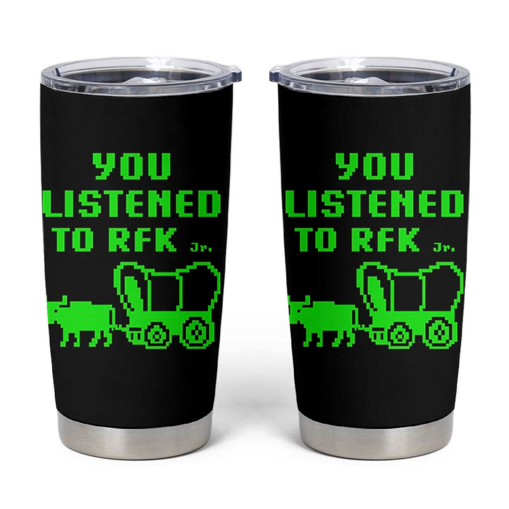 Funny You Listened To RFK Jr Tumbler Cup Oregon Trail Cow Wagon - Wonder Print Shop