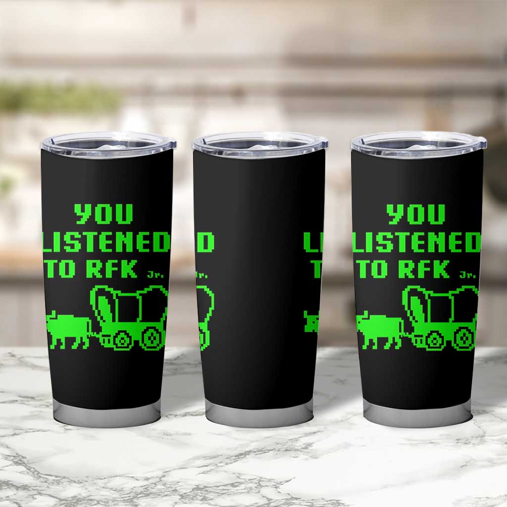 Funny You Listened To RFK Jr Tumbler Cup Oregon Trail Cow Wagon - Wonder Print Shop