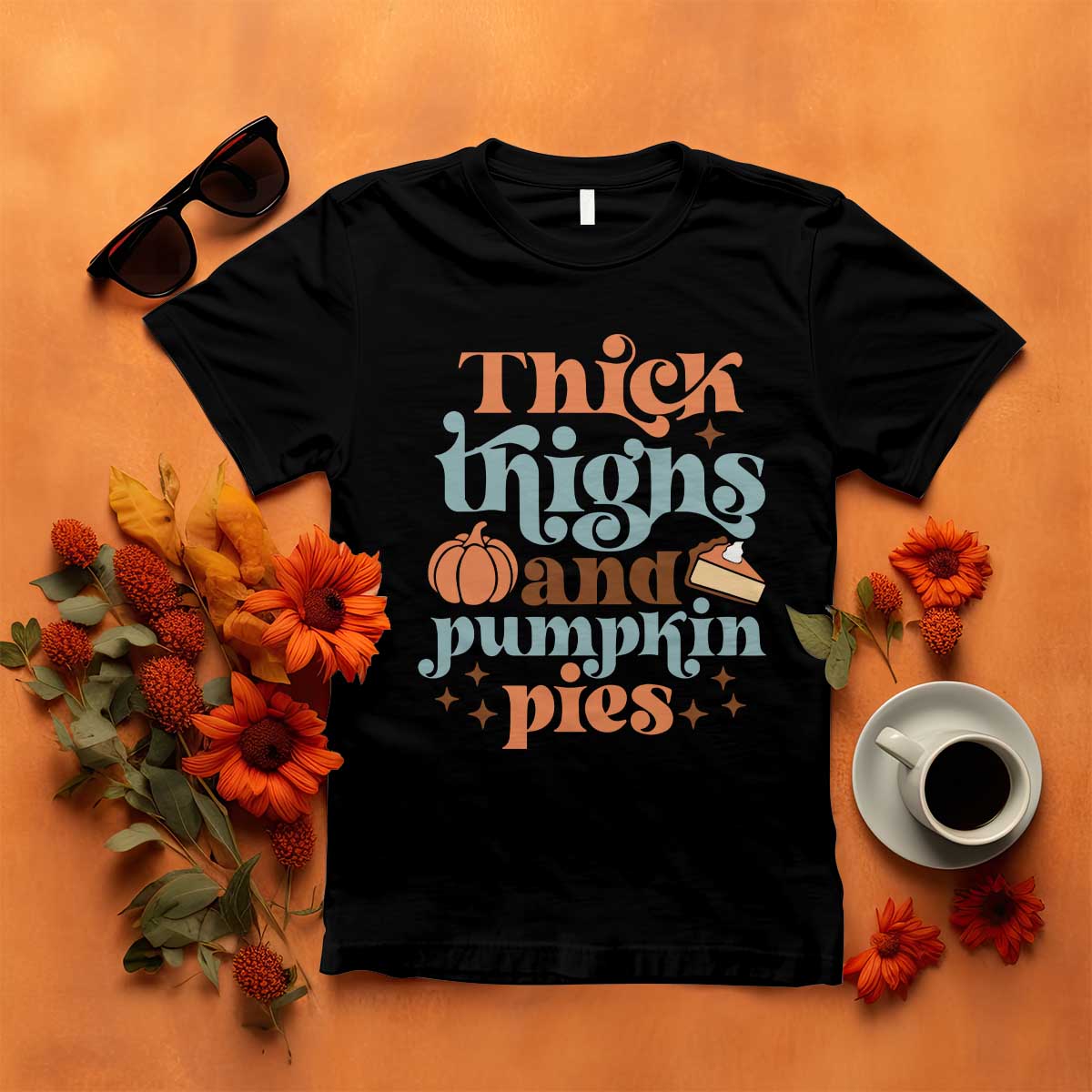 Thanksgiving T Shirt Thick Thighs And Pumpkin Pies Dinner - Wonder Print Shop