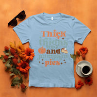 Thanksgiving T Shirt Thick Thighs And Pumpkin Pies Dinner - Wonder Print Shop