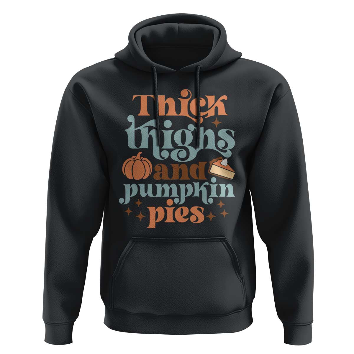 Thanksgiving Hoodie Thick Thighs And Pumpkin Pies Dinner