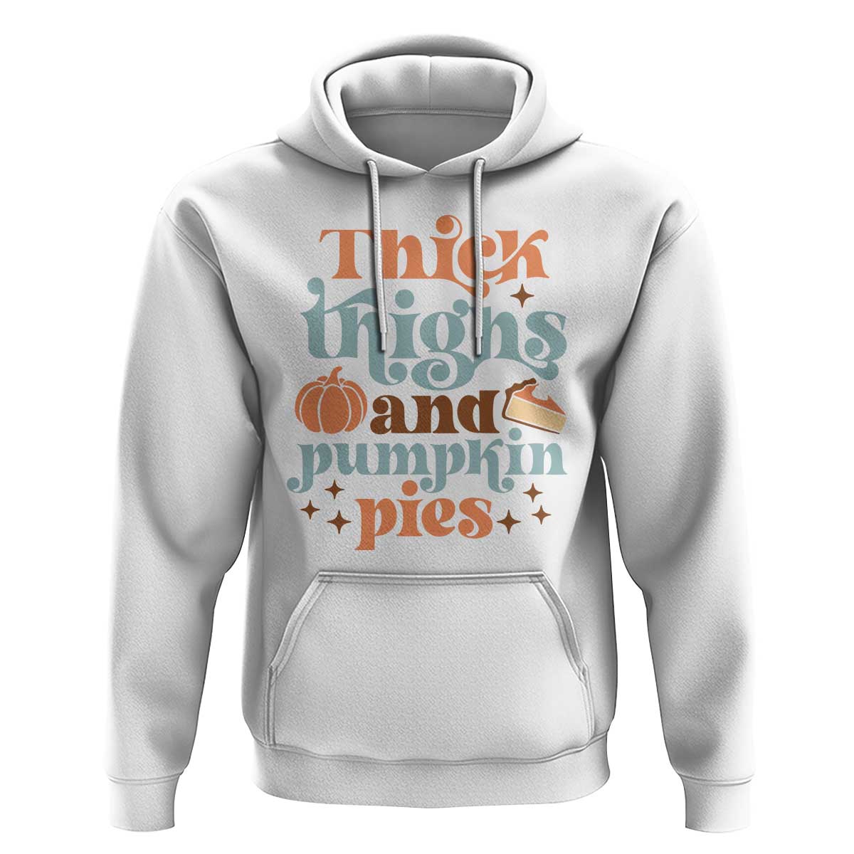 Thanksgiving Hoodie Thick Thighs And Pumpkin Pies Dinner
