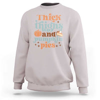 Thanksgiving Sweatshirt Thick Thighs And Pumpkin Pies Dinner - Wonder Print Shop