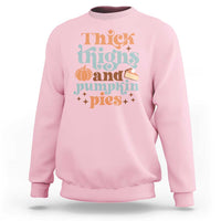 Thanksgiving Sweatshirt Thick Thighs And Pumpkin Pies Dinner - Wonder Print Shop