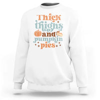 Thanksgiving Sweatshirt Thick Thighs And Pumpkin Pies Dinner - Wonder Print Shop