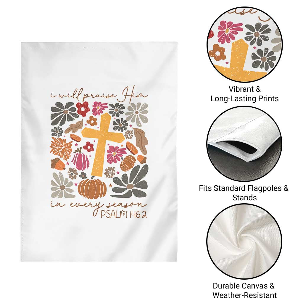 Thanksgiving Christ Garden Flag I Will Praise Him In Every Season Psalm 146:2 Fall Season - Wonder Print Shop