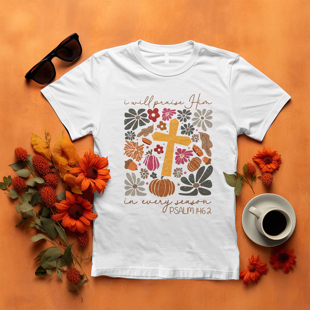 Thanksgiving Christ T Shirt I Will Praise Him In Every Season Psalm 146:2 Fall Season - Wonder Print Shop