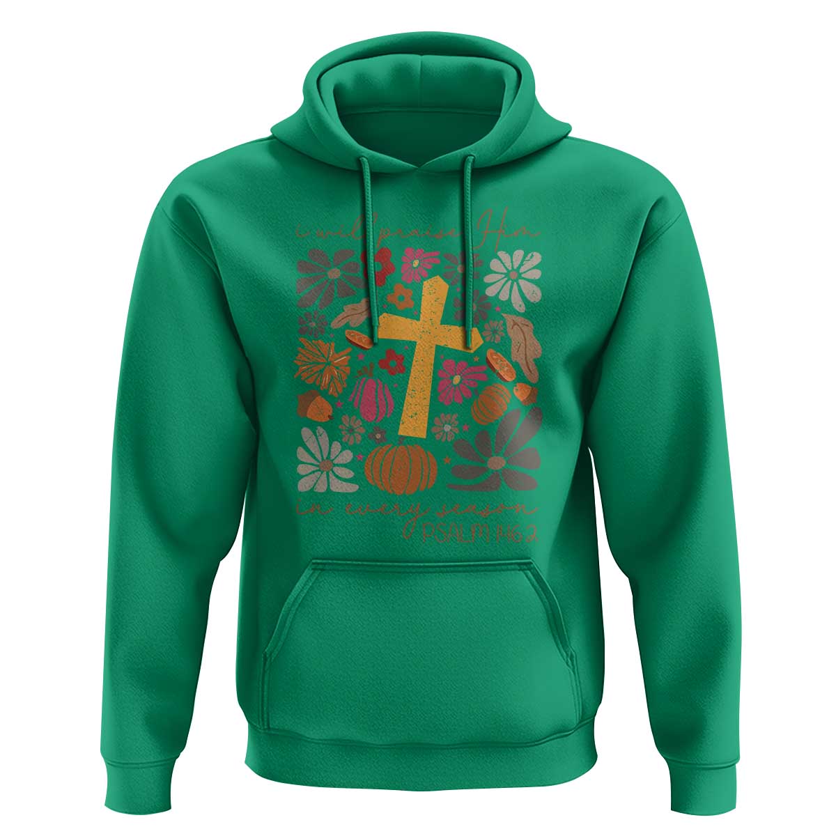 Thanksgiving Christ Hoodie I Will Praise Him In Every Season Psalm 146:2 Fall Season