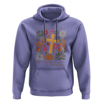 Thanksgiving Christ Hoodie I Will Praise Him In Every Season Psalm 146:2 Fall Season