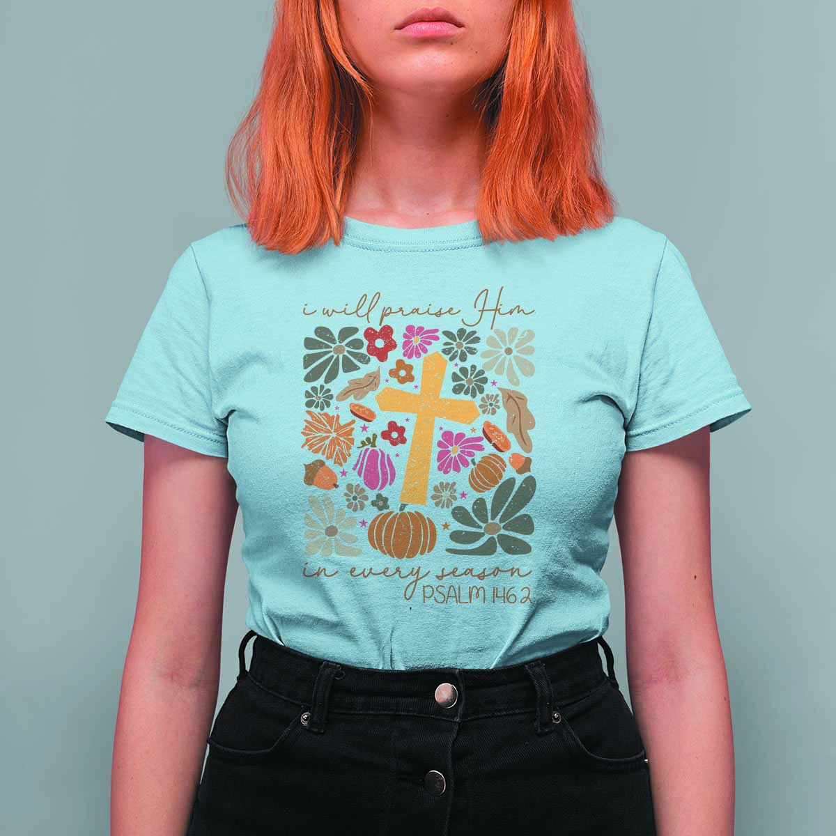 Thanksgiving Christ T Shirt For Women I Will Praise Him In Every Season Psalm 146:2 Fall Season - Wonder Print Shop