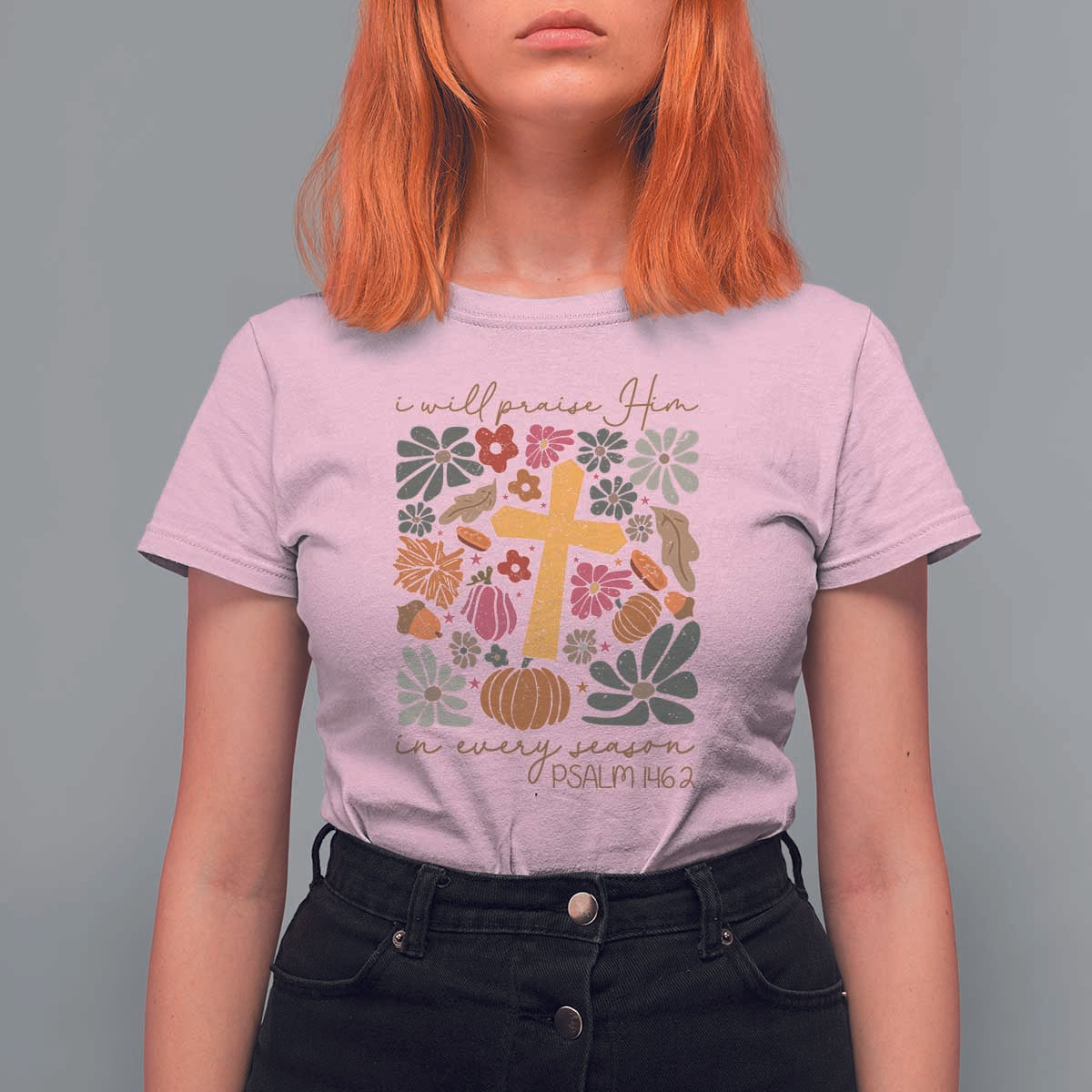 Thanksgiving Christ T Shirt For Women I Will Praise Him In Every Season Psalm 146:2 Fall Season - Wonder Print Shop