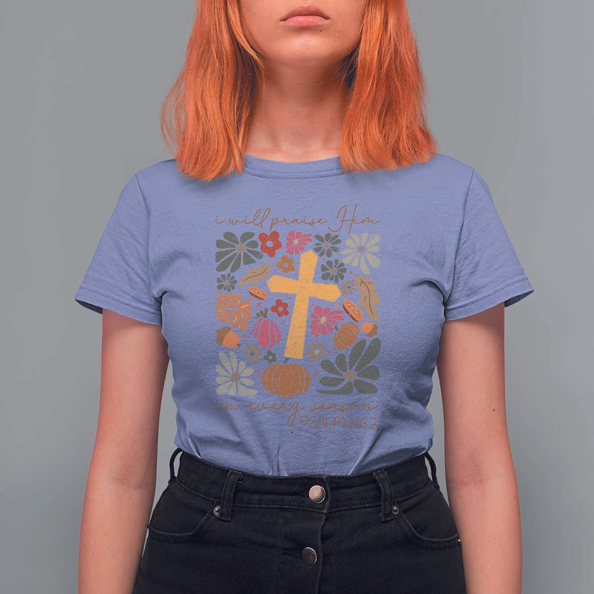 Thanksgiving Christ T Shirt For Women I Will Praise Him In Every Season Psalm 146:2 Fall Season - Wonder Print Shop