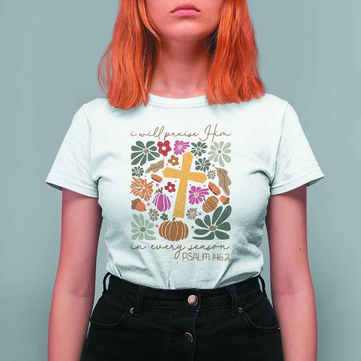 Thanksgiving Christ T Shirt For Women I Will Praise Him In Every Season Psalm 146:2 Fall Season - Wonder Print Shop